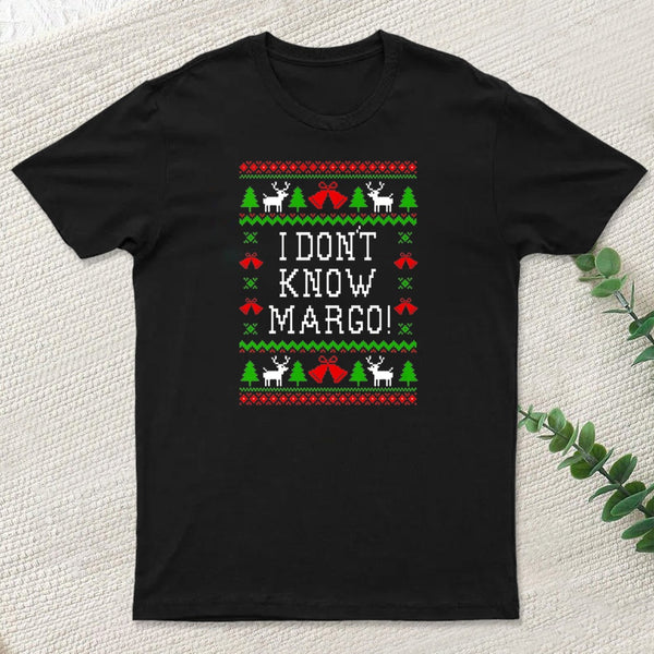 I Dont Know Margo Entrageek T-Shirt