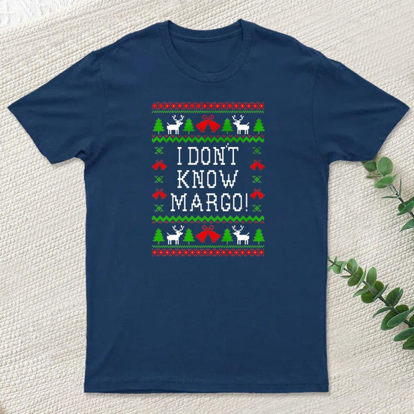 I Dont Know Margo Entrageek T-Shirt