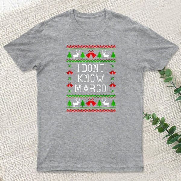I Dont Know Margo Entrageek T-Shirt