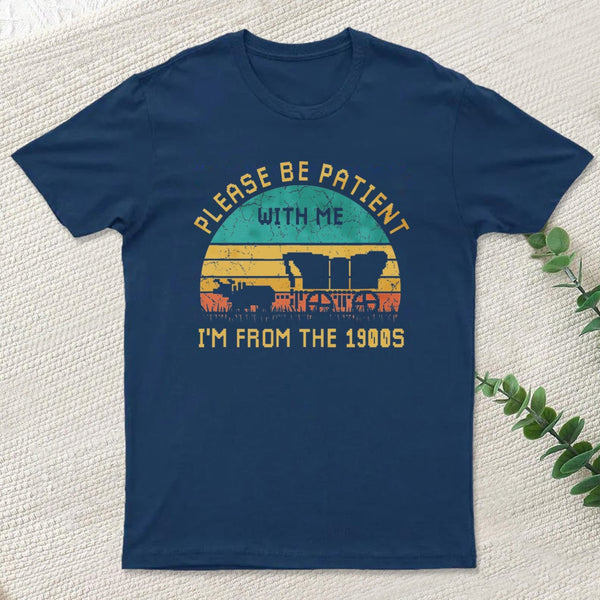 Please Be Patient With Me Im From The 1900S Entrageek T-Shirt