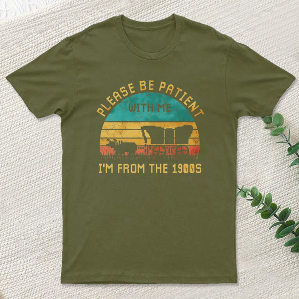 Please Be Patient With Me Im From The 1900S Entrageek T-Shirt