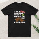 Tech Support Im Here To Delete Your Cookies Entrageek T-Shirt