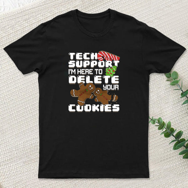 Tech Support Im Here To Delete Your Cookies Entrageek T-Shirt