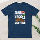 Tech Support Im Here To Delete Your Cookies Entrageek T-Shirt