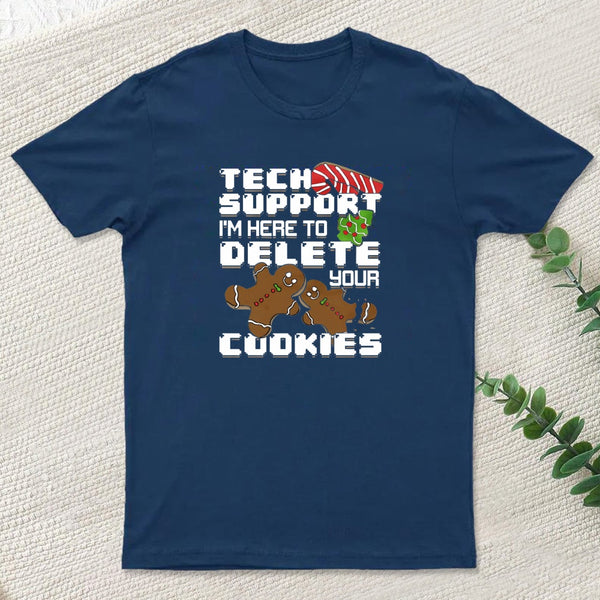 Tech Support Im Here To Delete Your Cookies Entrageek T-Shirt