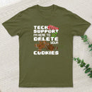 Tech Support Im Here To Delete Your Cookies Entrageek T-Shirt