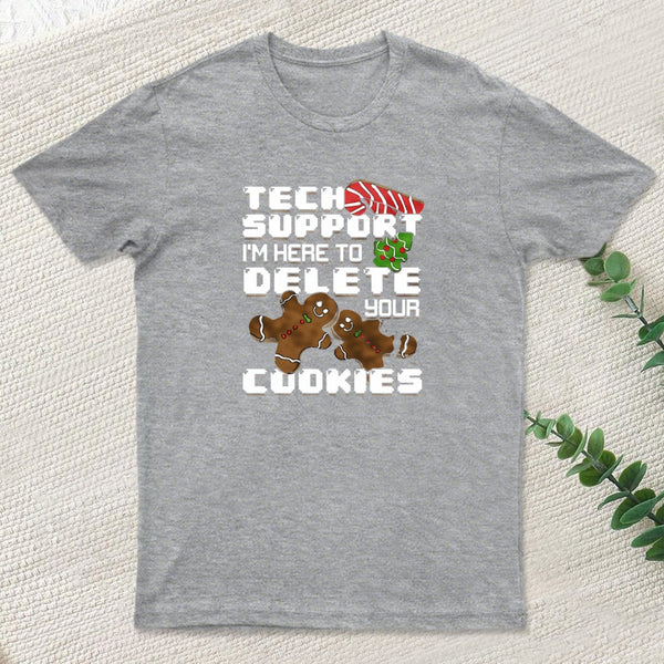 Tech Support Im Here To Delete Your Cookies Entrageek T-Shirt