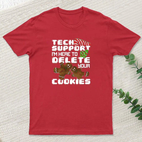 Tech Support Im Here To Delete Your Cookies Entrageek T-Shirt