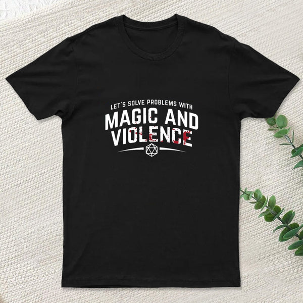 Lets Solve Problems With Magic And Violence T-Shirt