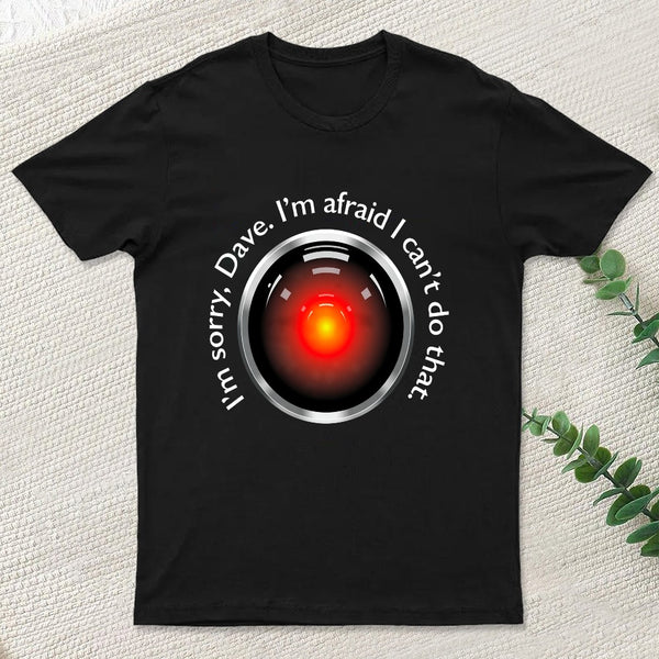 I'M Sorry, Dave Quote T-Shirt