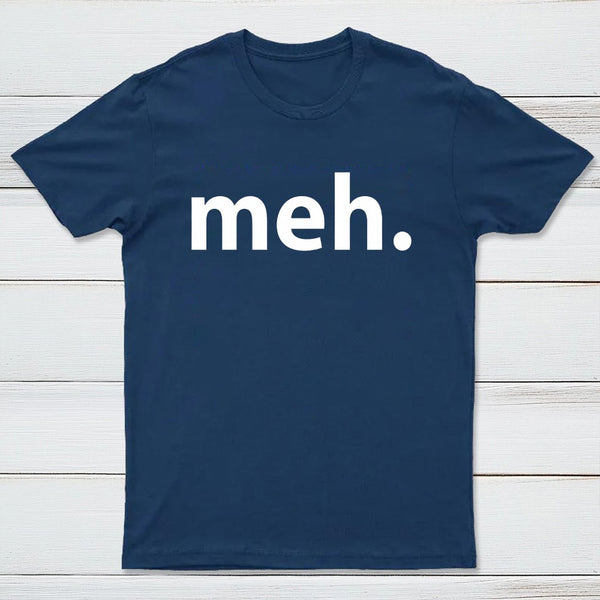 Meh T-Shirt