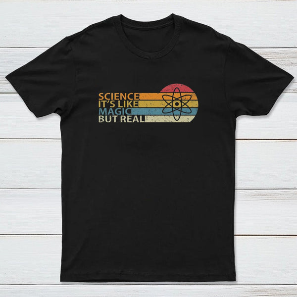 Science It's Like Magic But Real T-Shirt