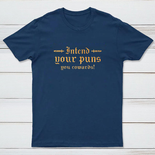 Intend Your Puns You Cowards T-Shirt