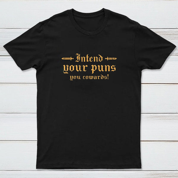 Intend Your Puns You Cowards T-Shirt