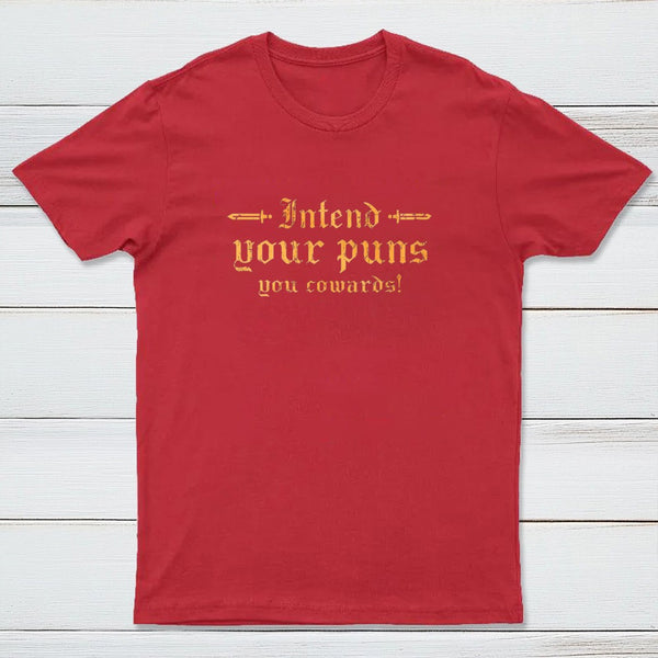 Intend Your Puns You Cowards T-Shirt