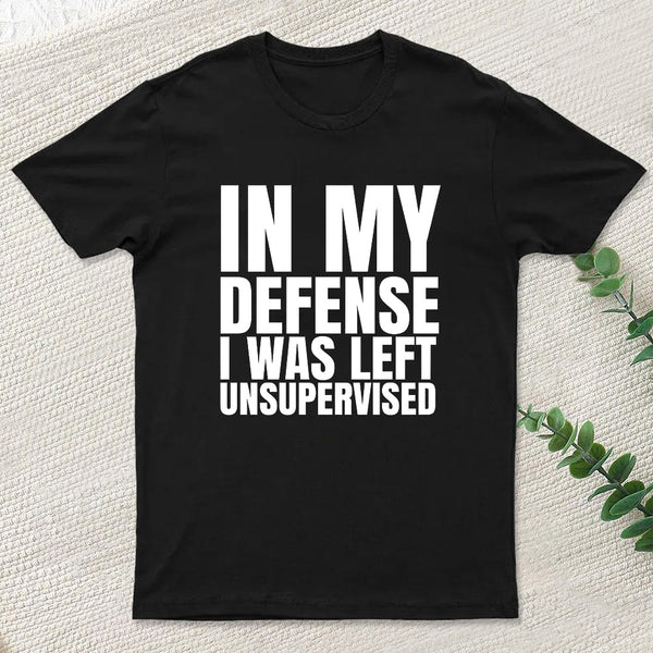 I Was Left Unsupervised T-Shirt