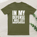 I Was Left Unsupervised T-Shirt