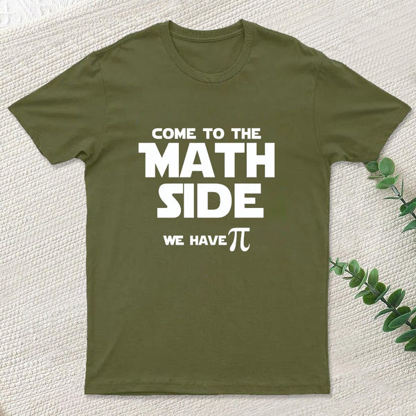Come To The Math Side We Have Pi T-Shirt
