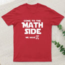 Come To The Math Side We Have Pi T-Shirt