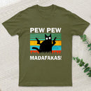 Pew Pew Madafakas T-Shirt