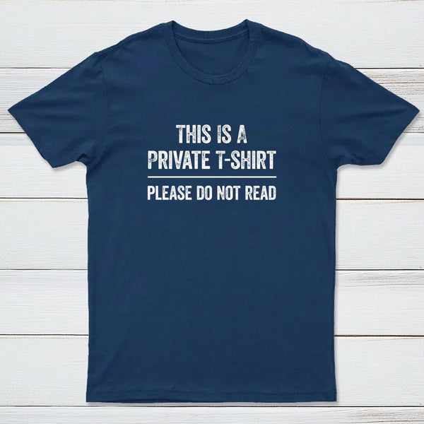 This Is A Private Please Do Not Read T-Shirt
