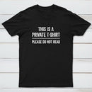 This Is A Private Please Do Not Read T-Shirt