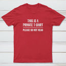 This Is A Private Please Do Not Read T-Shirt