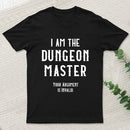 I Am The Dungeon Master T-Shirt