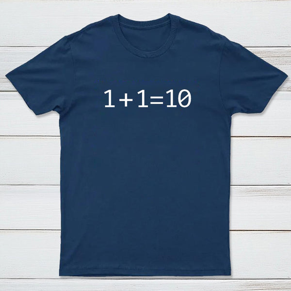 1 Plus 1 Equal 10 Binary T-Shirt