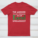 The Answer To Any Problem Is An Excel Spreadsheet T-Shirt