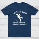 I Don'T Trip T-Shirt