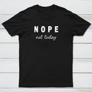 Nope Not Today T-Shirt