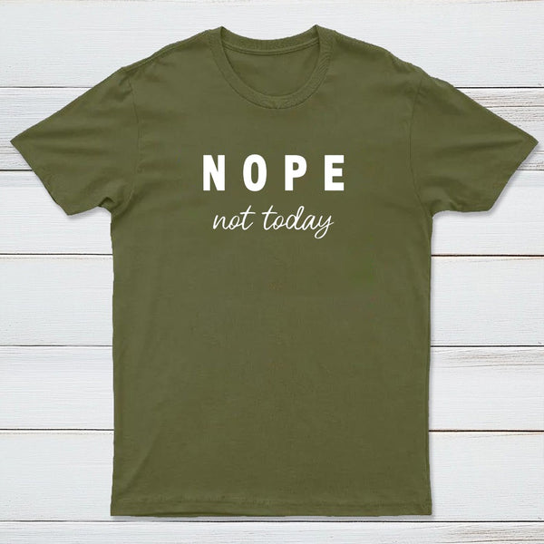 Nope Not Today T-Shirt