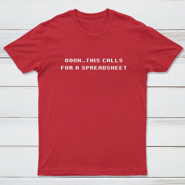 Oooh This Calls For A Spreadsheet T-Shirt