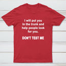 Don'T Test Me T-Shirt