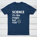 It'S Like Magic, But Real T-Shirt