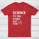 It'S Like Magic, But Real T-Shirt