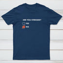 Are You Stressed T-Shirt