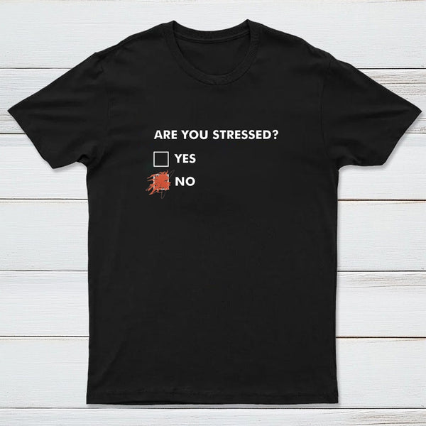 Are You Stressed T-Shirt