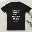 Make Orwell Fiction Again T-Shirt