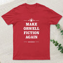 Make Orwell Fiction Again T-Shirt