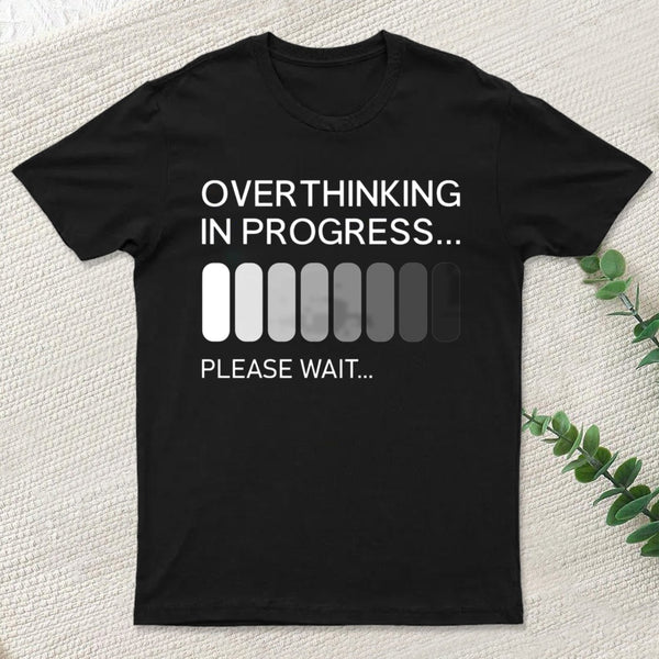 Overthinking In Progress T-Shirt