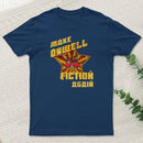Make Orwell Fiction Again T-Shirt