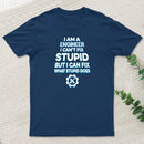I Am A Engineer I Cant Fix Stupid T-Shirt