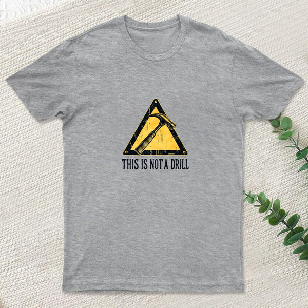 Warning This Is Not A Drill T-Shirt