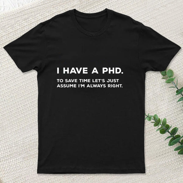 I Have A Phd T-Shirt