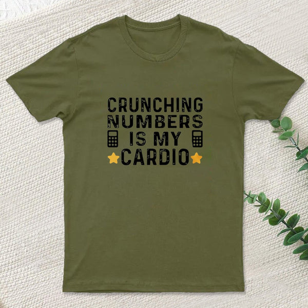 Crunching Numbers Is My Cardio Funny Accounting T-Shirt
