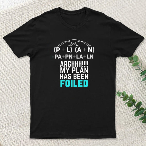 My Plan Has Been Foiled Funny Math Pun T-Shirt