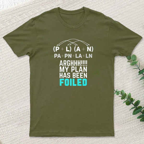 My Plan Has Been Foiled Funny Math Pun T-Shirt