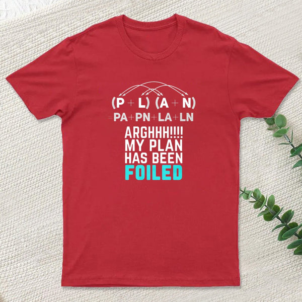 My Plan Has Been Foiled Funny Math Pun T-Shirt